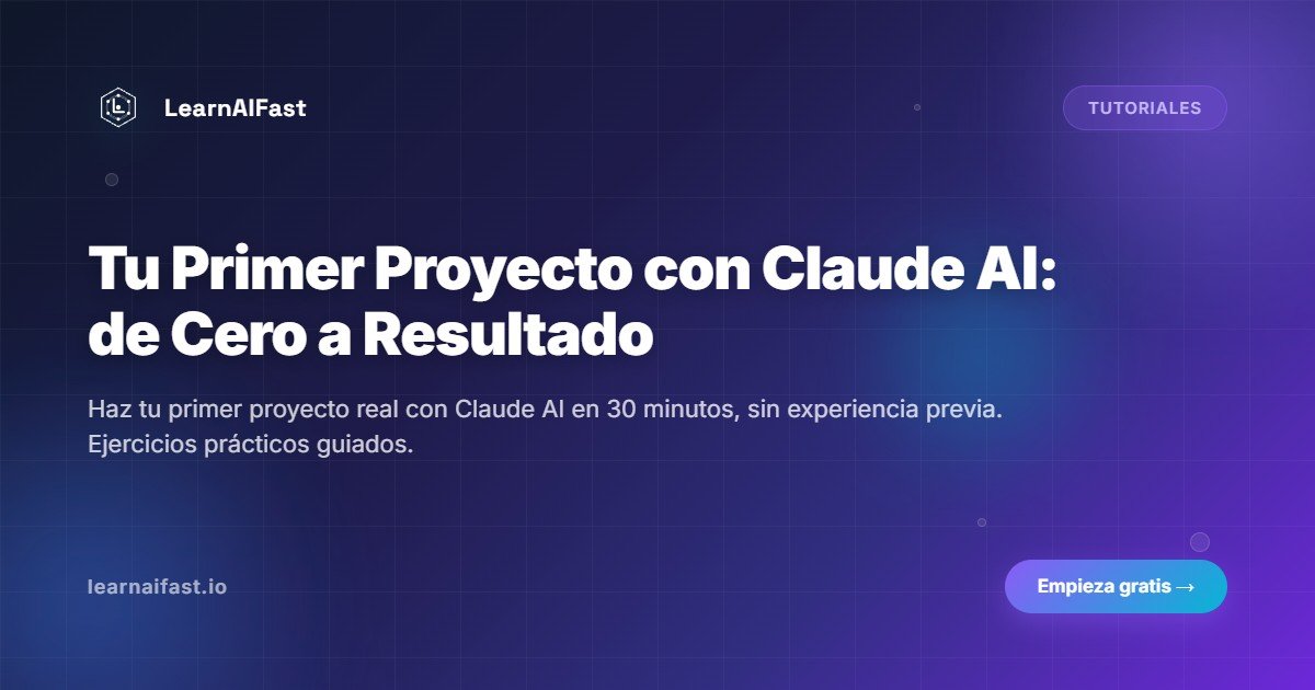 Tu Primer Proyecto Con Claude Ai De Cero A Resultado