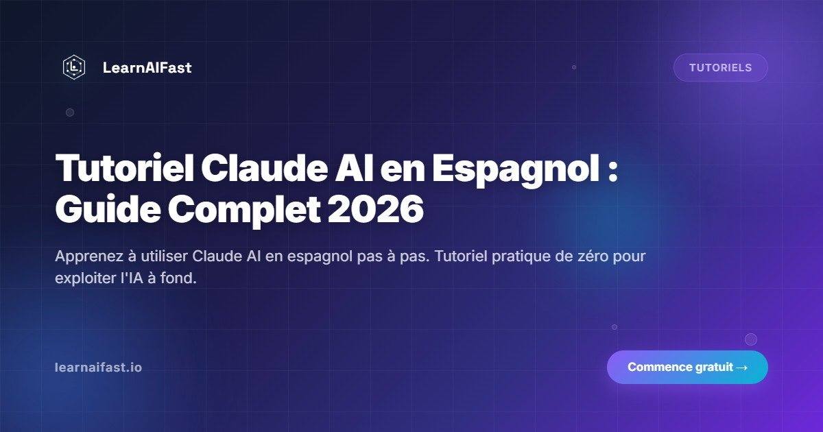 Tutorial Claude AI Complet: Guide Pratique 2026